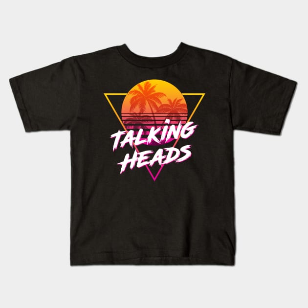 Talking Heads - Proud Name Retro 80s Sunset Aesthetic Design Kids T-Shirt by DorothyMayerz Base